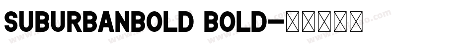 SuburbanBold Bold字体转换